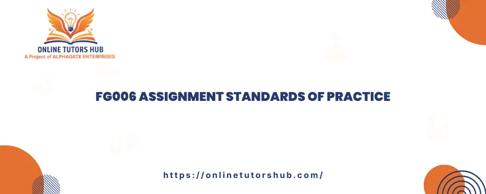 FG006 Assignment Standards of Practice