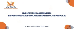 NURS FPX 6026 Assessment 2 Biopsychosocial Population Health Policy Proposal