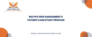 BIO FPX 1000 Assessment 6 Patient Case Study Profiles